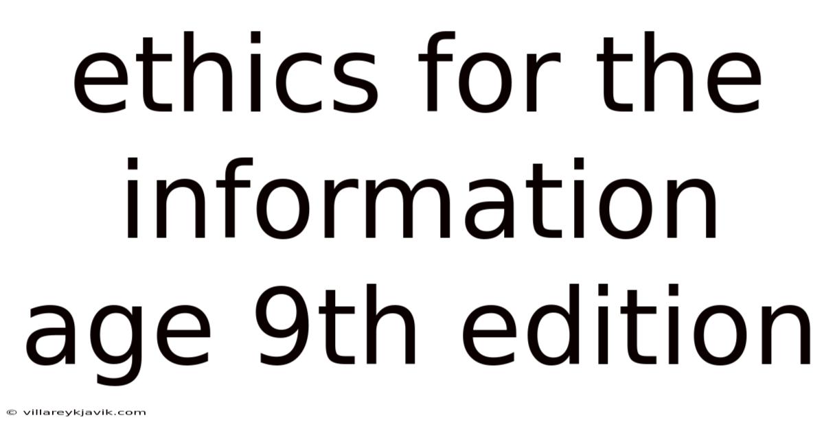 Ethics For The Information Age 9th Edition