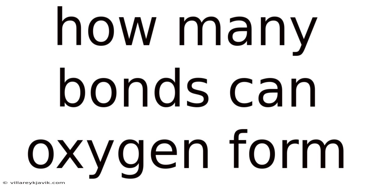 How Many Bonds Can Oxygen Form