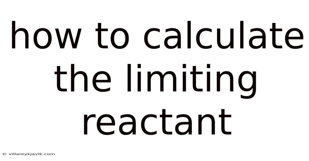 How To Calculate The Limiting Reactant