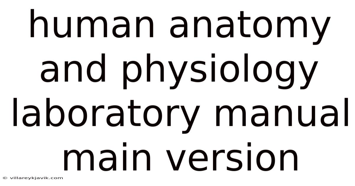 Human Anatomy And Physiology Laboratory Manual Main Version